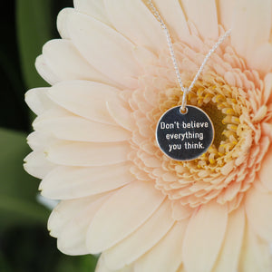 Don't believe everything you think pendant